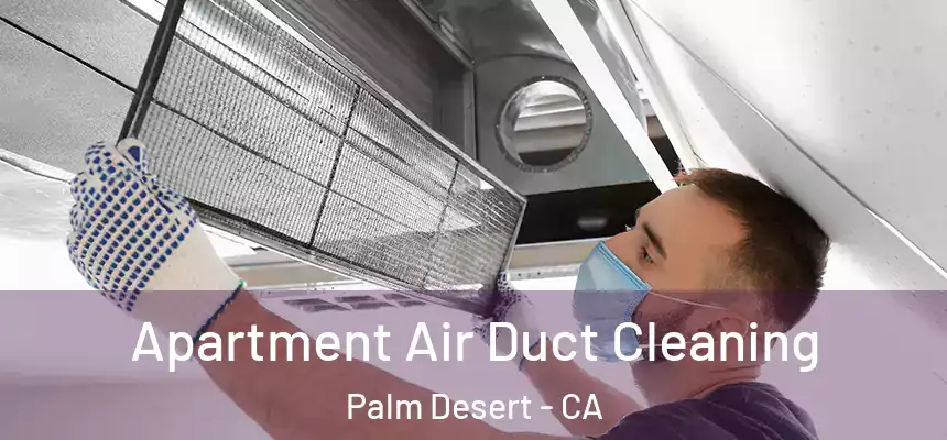  Apartment Air Duct Cleaning Palm Desert - CA