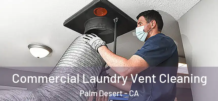  Commercial Laundry Vent Cleaning Palm Desert - CA