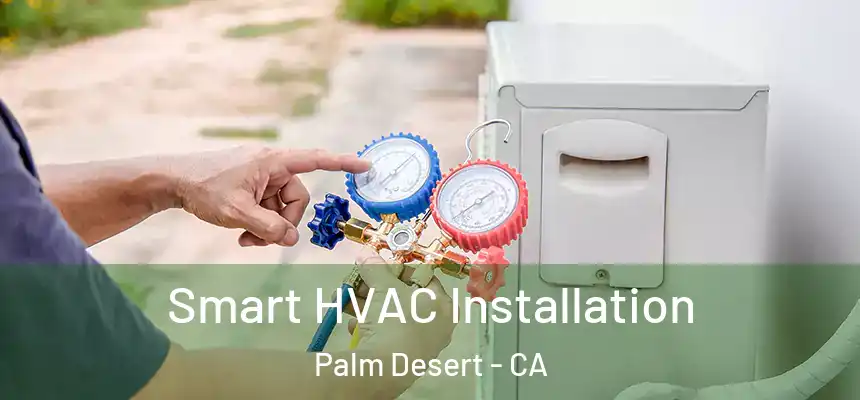  Smart HVAC Installation Palm Desert - CA