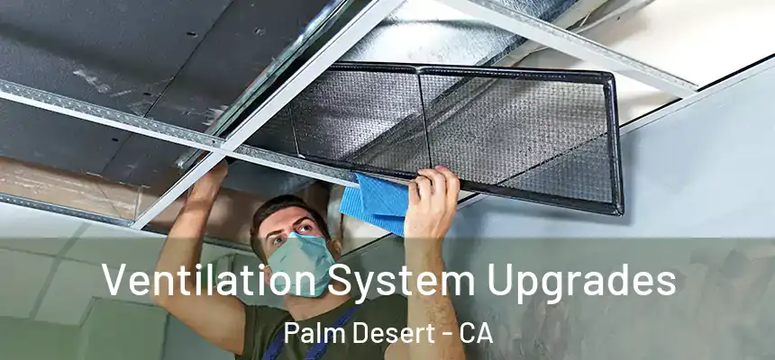  Ventilation System Upgrades Palm Desert - CA